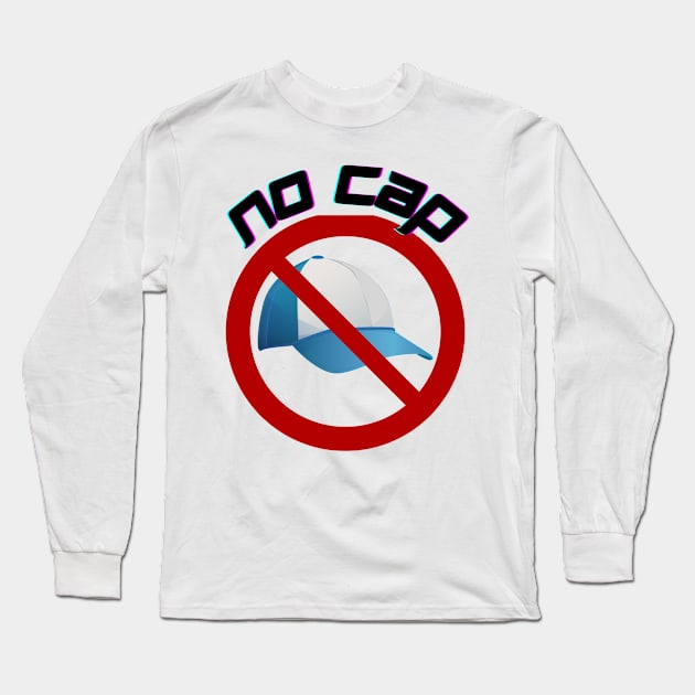 "No Cap" Trendy Sayings Design Long Sleeve T-Shirt by Flairity